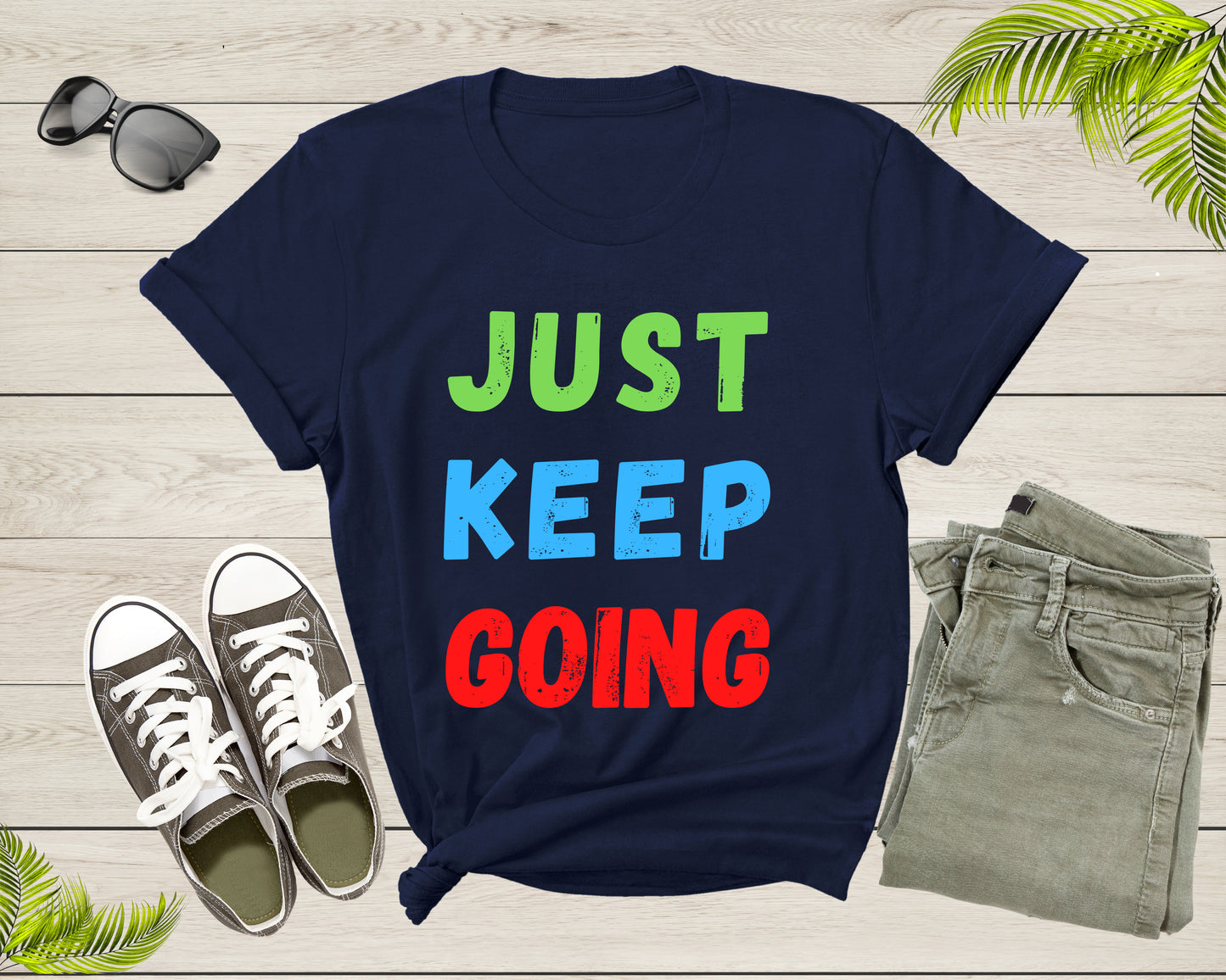 Just Keep Going Colorful Motivational Inspire for Men Women T-Shirt Motivational Quote Gift T Shirt for Teens Kids Boys Girls Tshirt