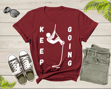 Load image into Gallery viewer, Cool Keep Going Motivational Quote Meme Climbing Climber T-Shirt Motivation Quote Gift T Shirt for Men Women Kids Boys Girls Climber Tshirt