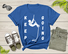 Load image into Gallery viewer, Cool Keep Going Motivational Quote Meme Climbing Climber T-Shirt Motivation Quote Gift T Shirt for Men Women Kids Boys Girls Climber Tshirt