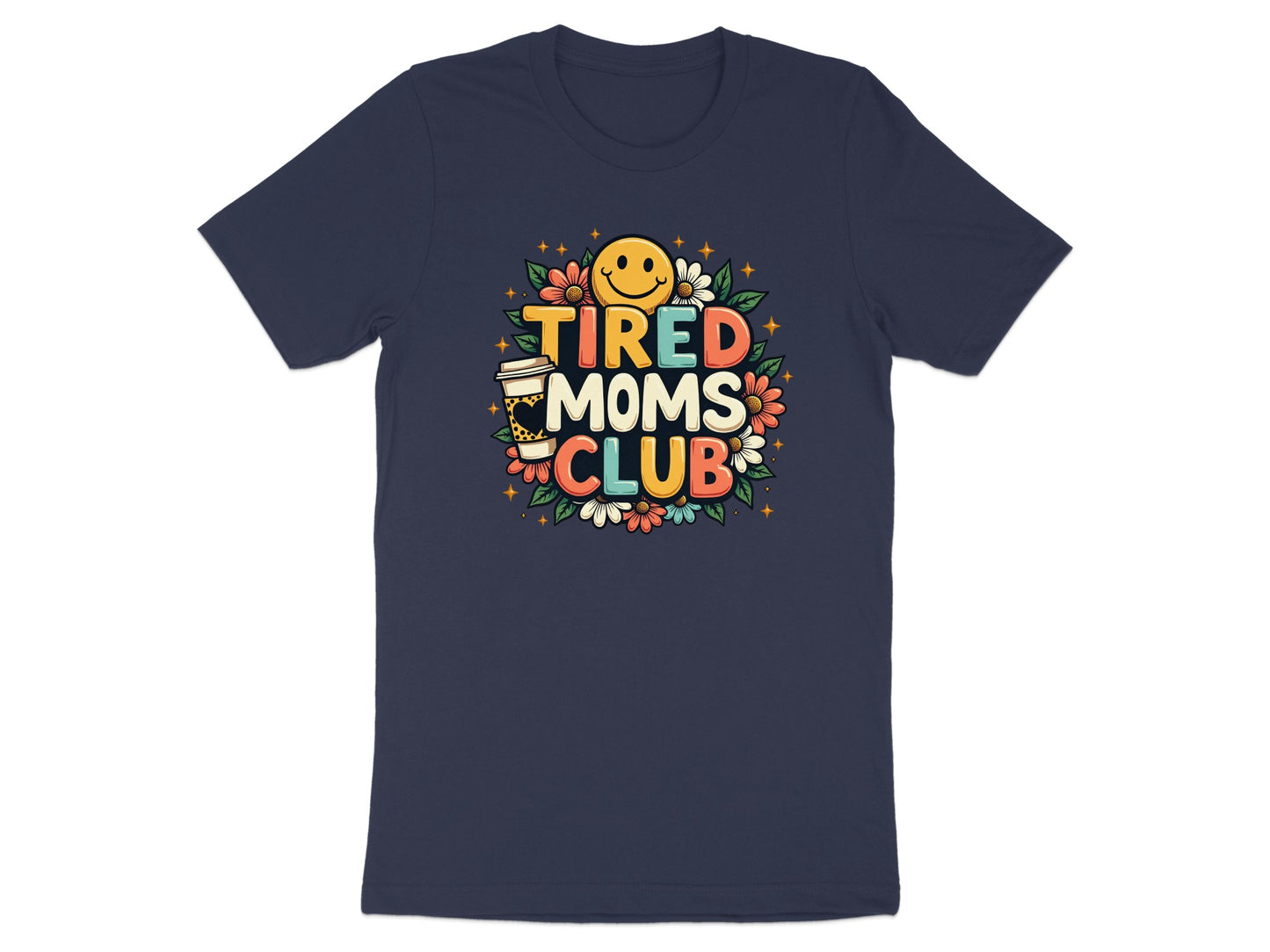 T-shirt with "Tired Moms Club" text, a smiling sun, and coffee cup graphic.