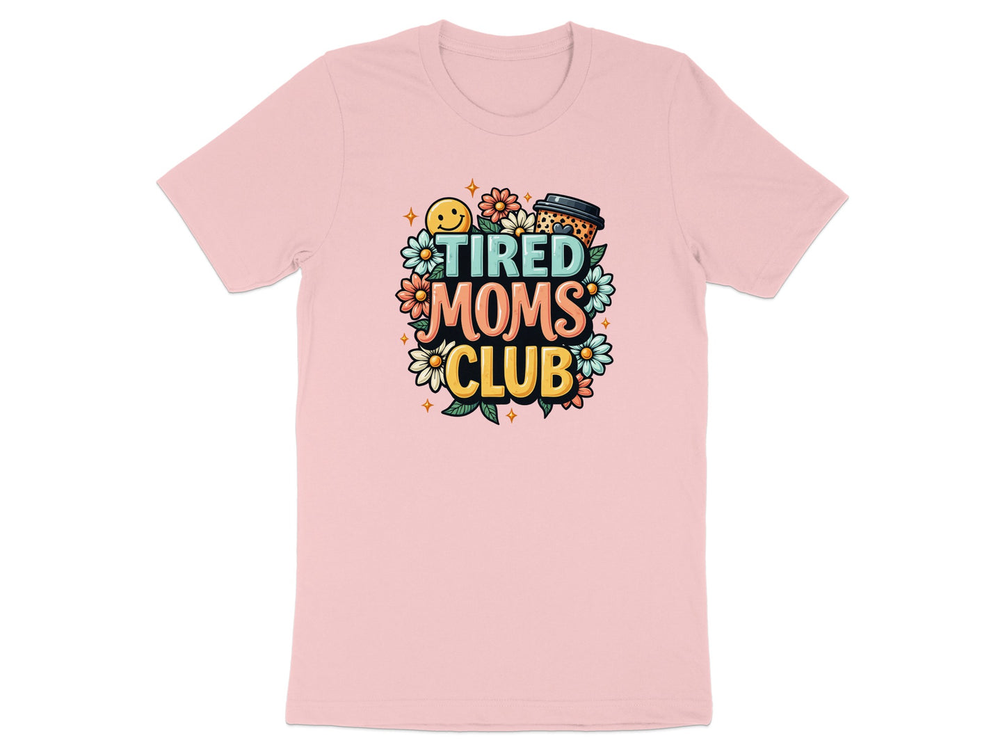 T-shirt graphic with "Tired Moms Club" text, coffee cup, and flowers.