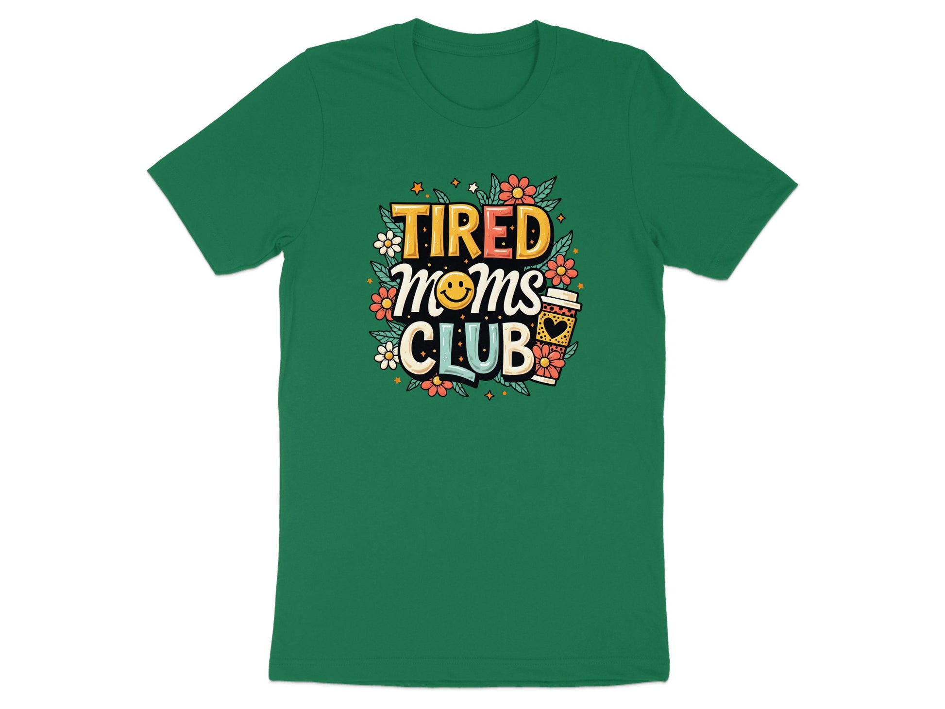 Green t-shirt with "Tired Moms Club" in colorful letters and a smiling coffee cup.