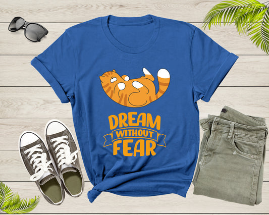 Dream without Fear Funny Cool Yellow Cat Kitten Animal T-Shirt Cat Kitten Lover Gift T Shirt for Men Women Kids Boys Girls Graphic Tshirt