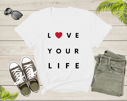 Fancy Love Your Life Motivational Inspirational Drive Motive T-Shirt Motivation Gift T Shirt for Men Women Kids Boys Girls Graphic Tshirt