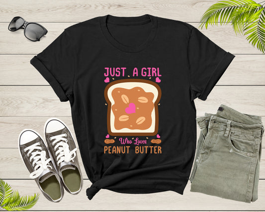 Just A Girl Who Loves Peanut Butter Funny Foodie Lover Gift T-shirt Peanut Butter Jelly Shirt Peanut Butter Lover Tshirt Food Shirt