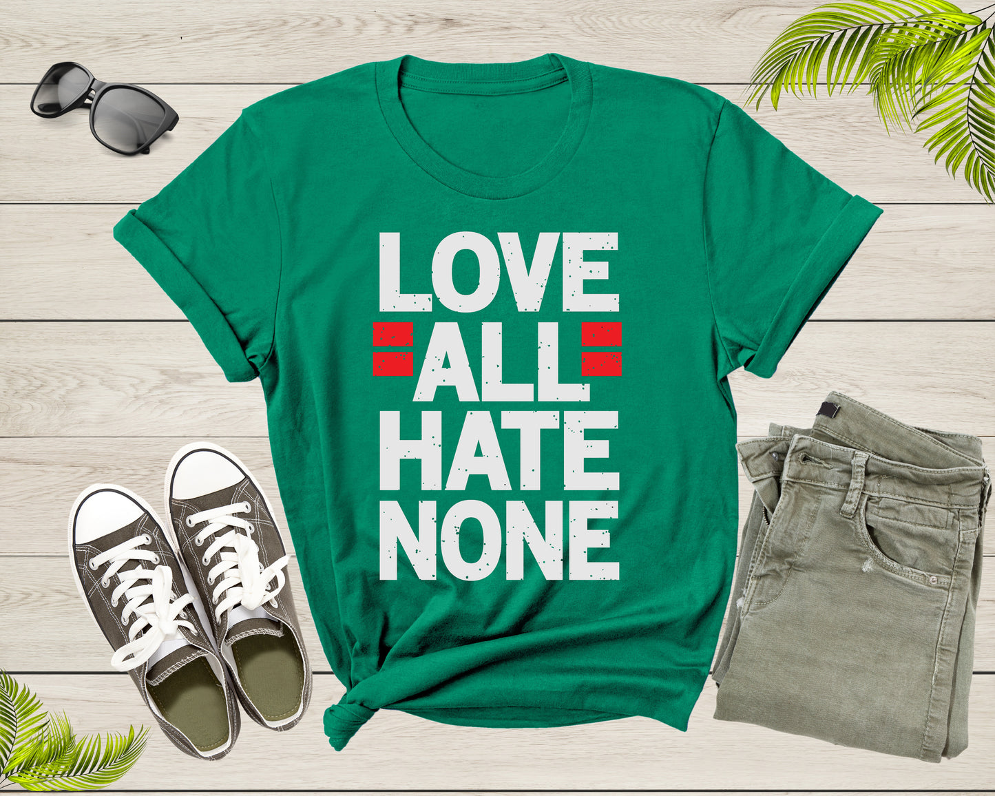 Love All Hate None People Friendship Good Deeds Samaritan T-Shirt Love Quote Lover Gift T Shirt for Men Women Kids Boys Girls Tshirt