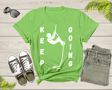 Load image into Gallery viewer, Cool Keep Going Motivational Quote Meme Climbing Climber T-Shirt Motivation Quote Gift T Shirt for Men Women Kids Boys Girls Climber Tshirt
