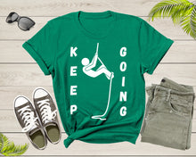 Load image into Gallery viewer, Cool Keep Going Motivational Quote Meme Climbing Climber T-Shirt Motivation Quote Gift T Shirt for Men Women Kids Boys Girls Climber Tshirt
