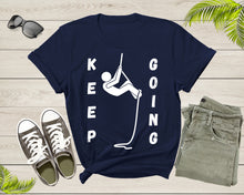 Load image into Gallery viewer, Cool Keep Going Motivational Quote Meme Climbing Climber T-Shirt Motivation Quote Gift T Shirt for Men Women Kids Boys Girls Climber Tshirt
