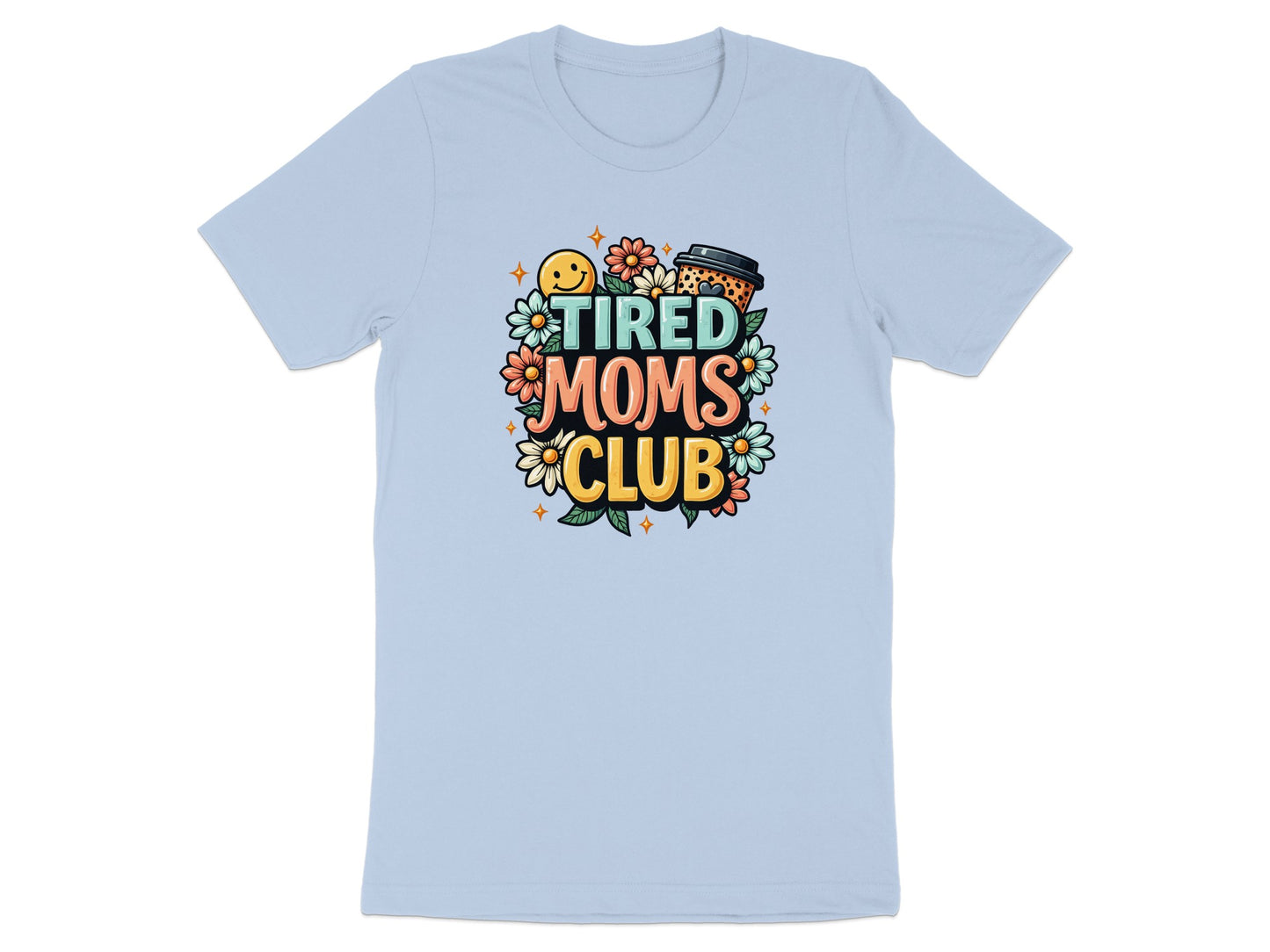 Light blue t-shirt with "Tired Moms Club" text and floral and coffee cup graphic.
